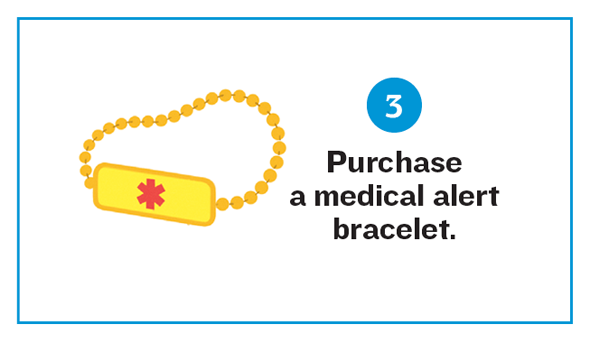 Checklist 3. Purchase a medical alert bracelet.