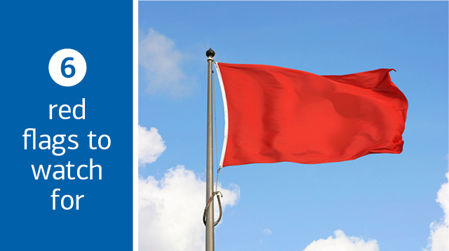 6 red flags to watch for