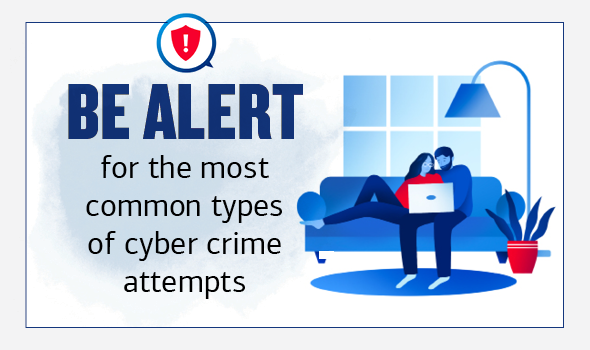On the left, there is an illustration of an alert icon. The header text below reads: Be alert for the most common types of cyber crime attempts. On the right there is an illustration of a woman and a man sitting on a couch in their living room while looking at a laptop.